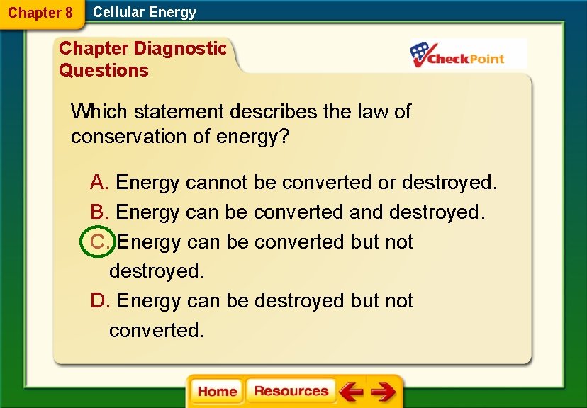 Chapter 8 Cellular Energy Chapter Diagnostic Questions Which statement describes the law of conservation