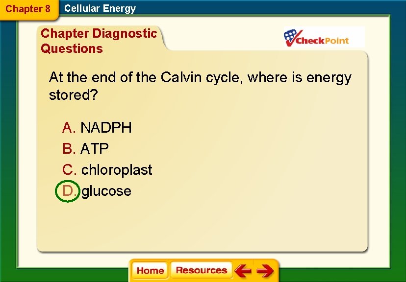 Chapter 8 Cellular Energy Chapter Diagnostic Questions At the end of the Calvin cycle,