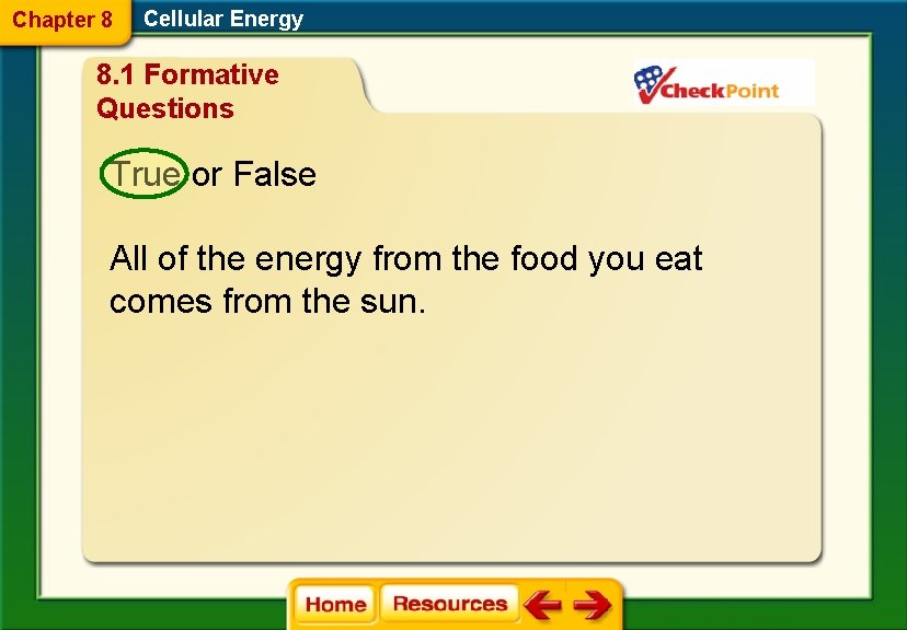 Chapter 8 Cellular Energy 8. 1 Formative Questions True or False All of the