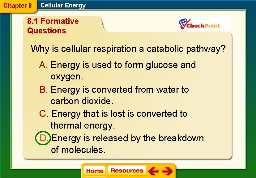 Chapter 8 Cellular Energy 8. 1 Formative Questions Why is cellular respiration a catabolic
