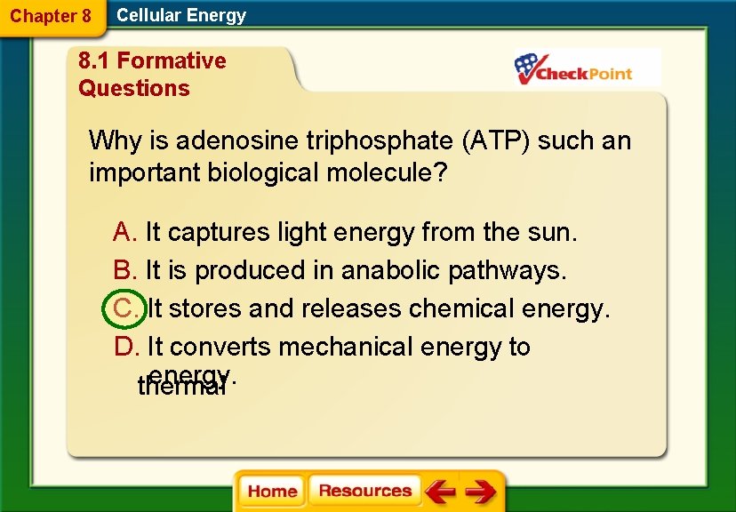 Chapter 8 Cellular Energy 8. 1 Formative Questions Why is adenosine triphosphate (ATP) such