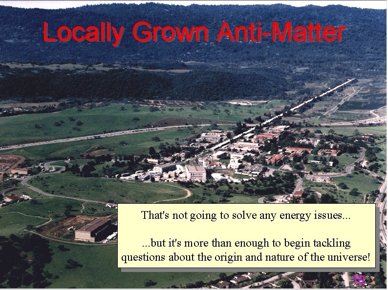Locally Grown Anti-Matter That's not going to solve any energy issues. . . but