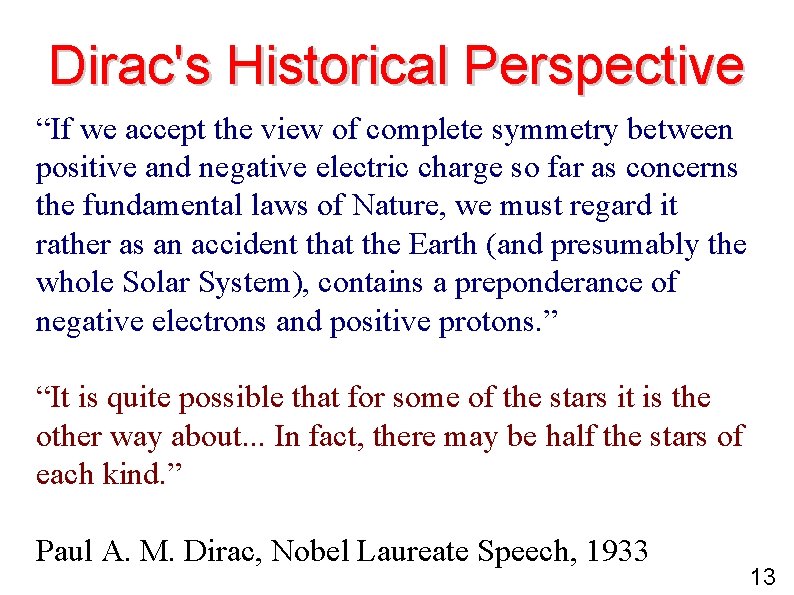 Dirac's Historical Perspective “If we accept the view of complete symmetry between positive and