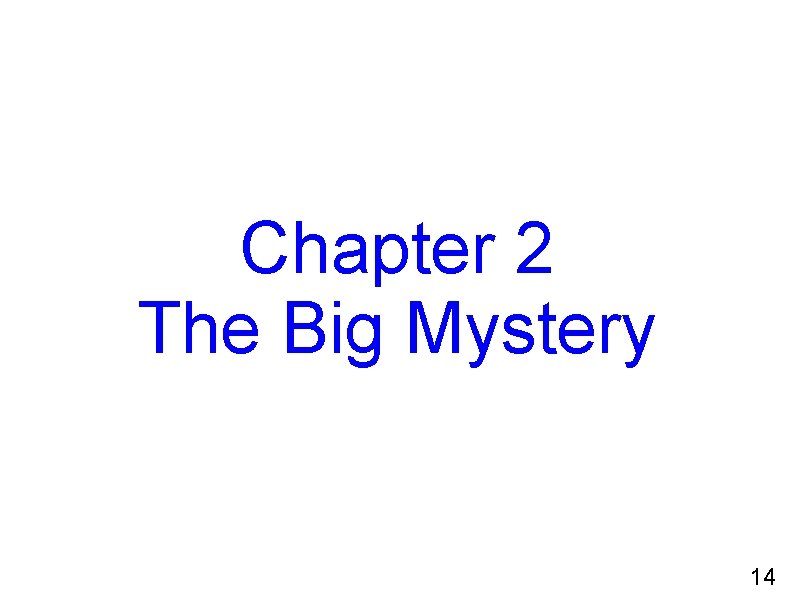 Chapter 2 The Big Mystery 14 