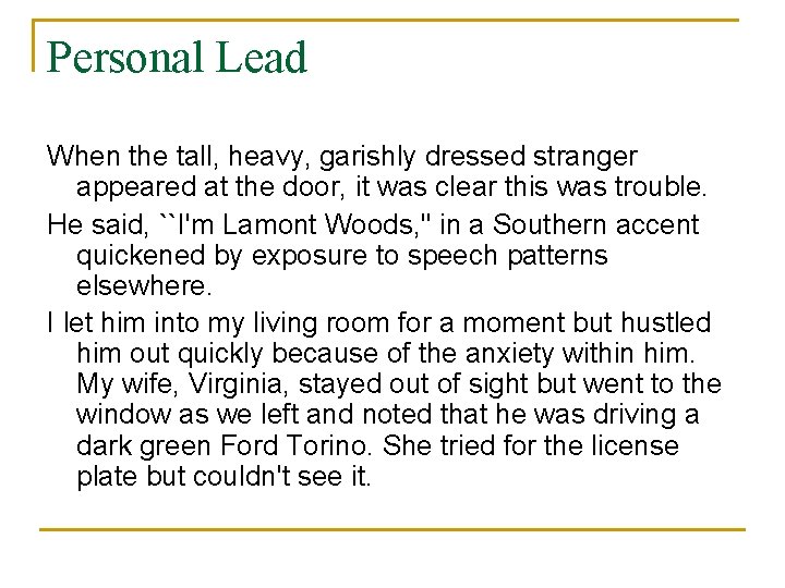 Personal Lead When the tall, heavy, garishly dressed stranger appeared at the door, it
