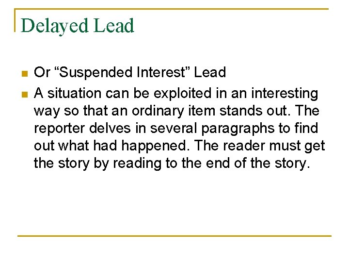 Delayed Lead n n Or “Suspended Interest” Lead A situation can be exploited in
