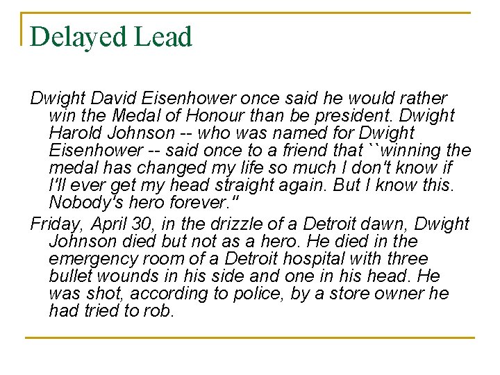 Delayed Lead Dwight David Eisenhower once said he would rather win the Medal of