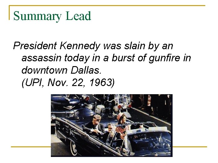 Summary Lead President Kennedy was slain by an assassin today in a burst of