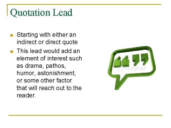 Quotation Lead n n Starting with either an indirect or direct quote This lead