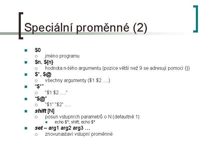 Speciální proměnné (2) n $0 ¡ n $n, ${n} ¡ n “$1 $2 ….