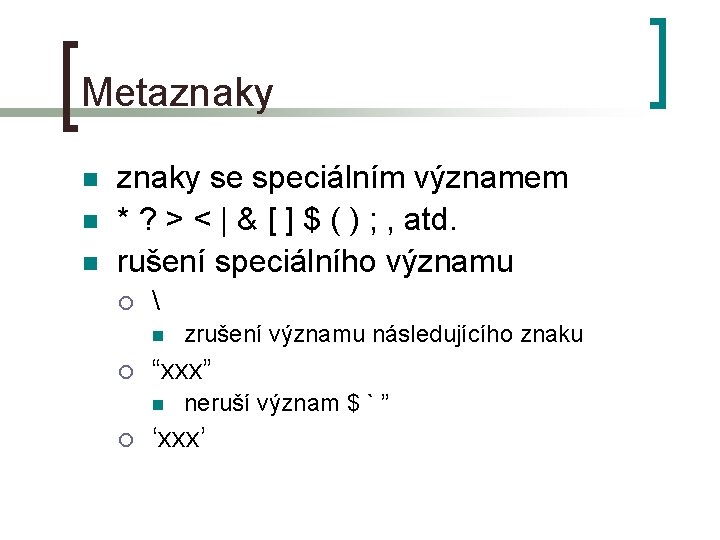 Metaznaky n n n znaky se speciálním významem * ? > < | &