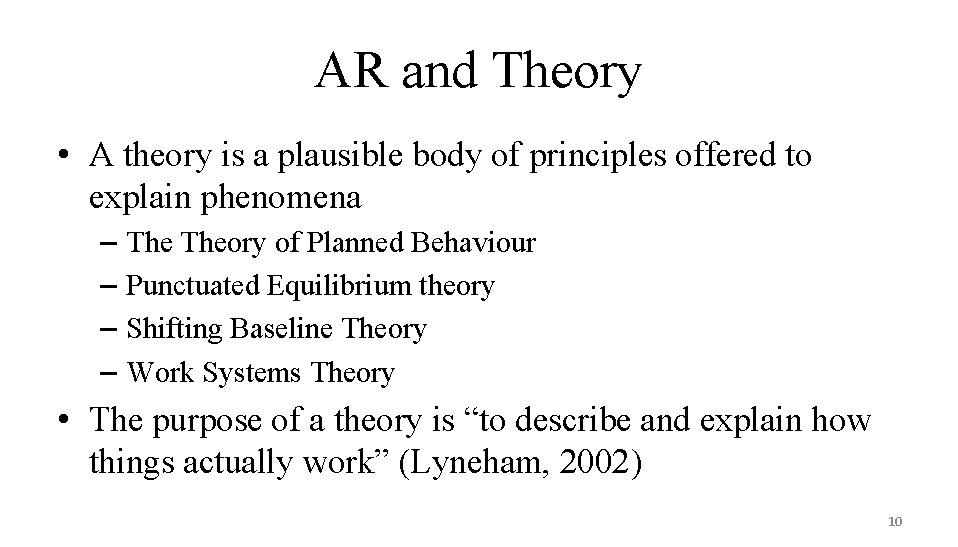 AR and Theory • A theory is a plausible body of principles offered to