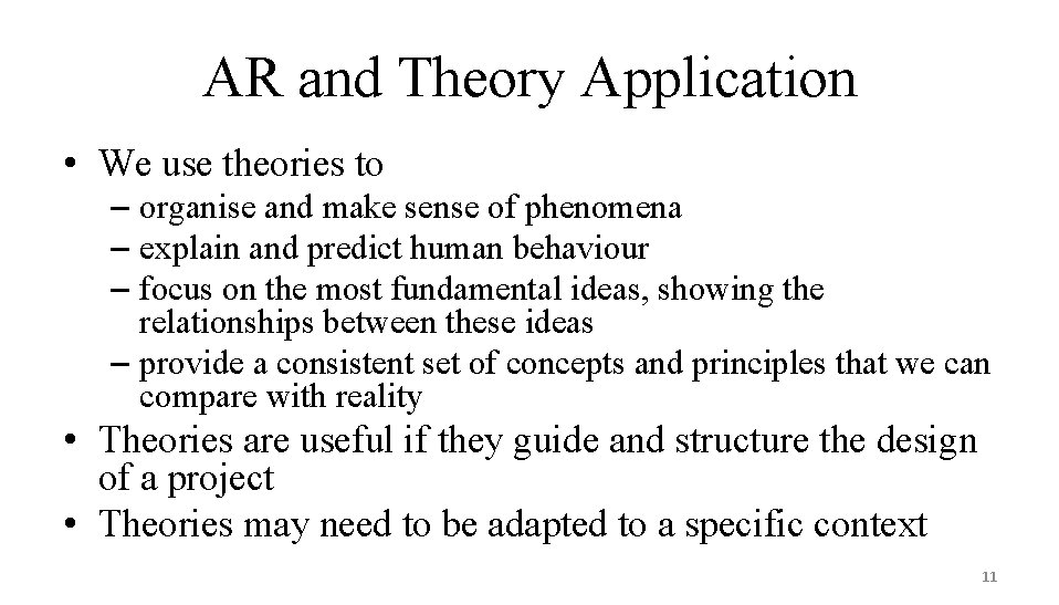 AR and Theory Application • We use theories to – organise and make sense