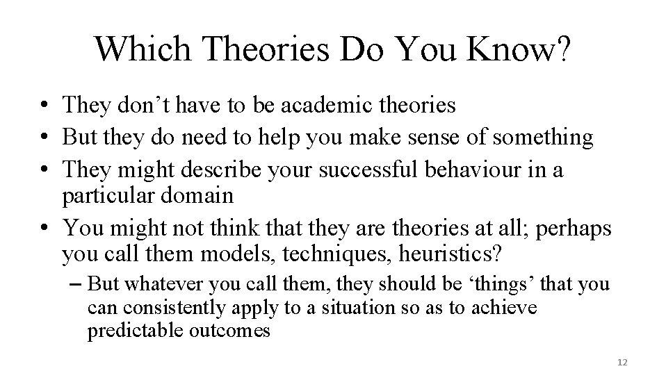 Which Theories Do You Know? • They don’t have to be academic theories •