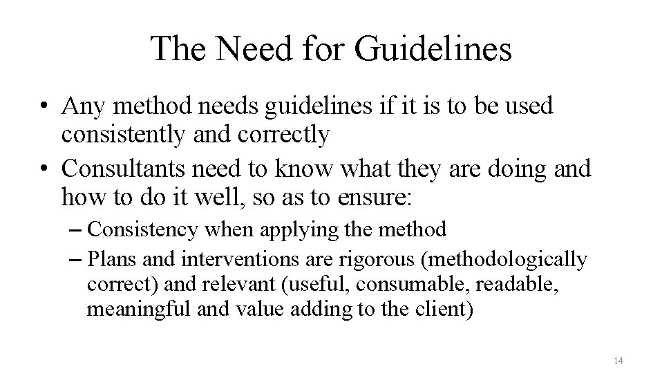 The Need for Guidelines • Any method needs guidelines if it is to be