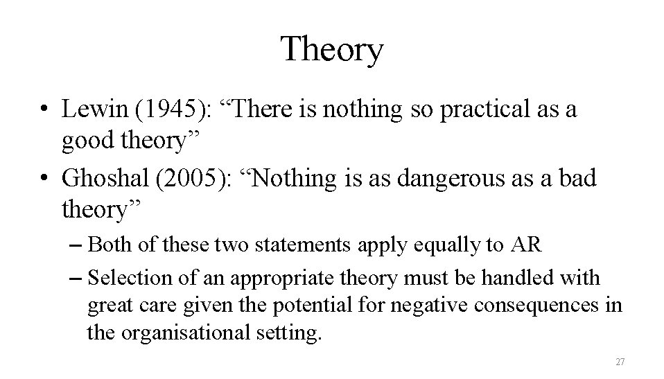 Theory • Lewin (1945): “There is nothing so practical as a good theory” •