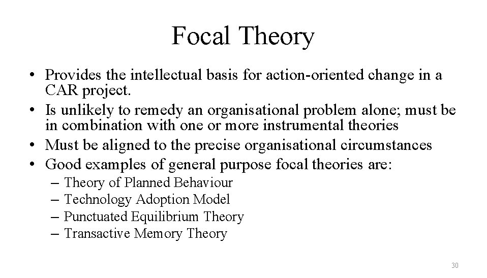Focal Theory • Provides the intellectual basis for action-oriented change in a CAR project.