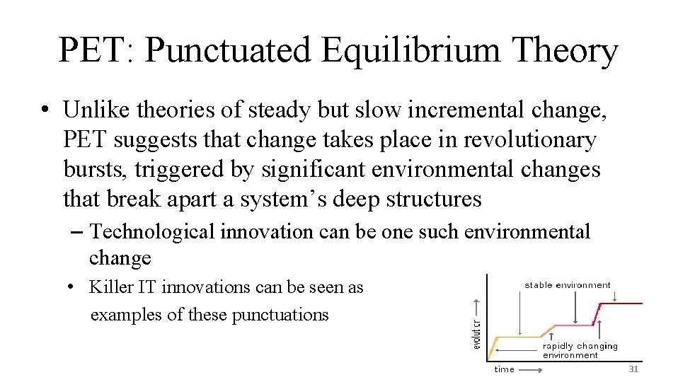 PET: Punctuated Equilibrium Theory • Unlike theories of steady but slow incremental change, PET