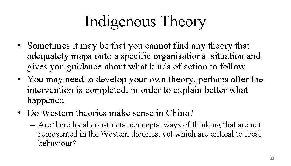 Indigenous Theory • Sometimes it may be that you cannot find any theory that