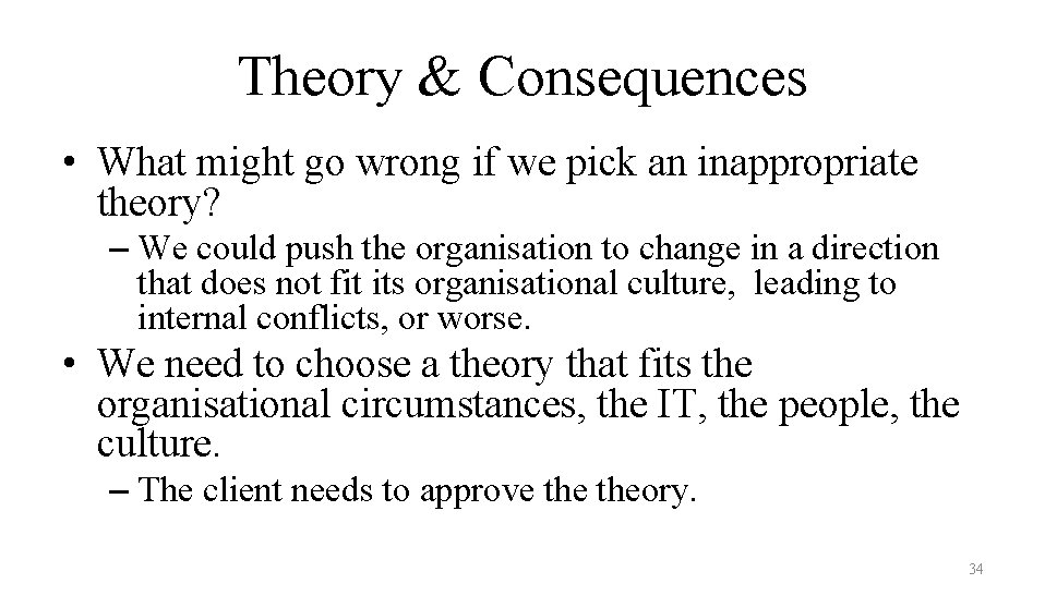 Theory & Consequences • What might go wrong if we pick an inappropriate theory?