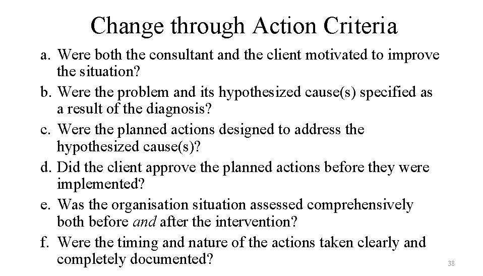 Change through Action Criteria a. Were both the consultant and the client motivated to