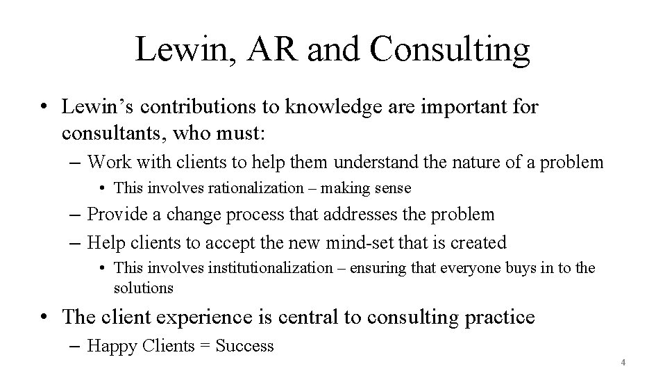 Lewin, AR and Consulting • Lewin’s contributions to knowledge are important for consultants, who