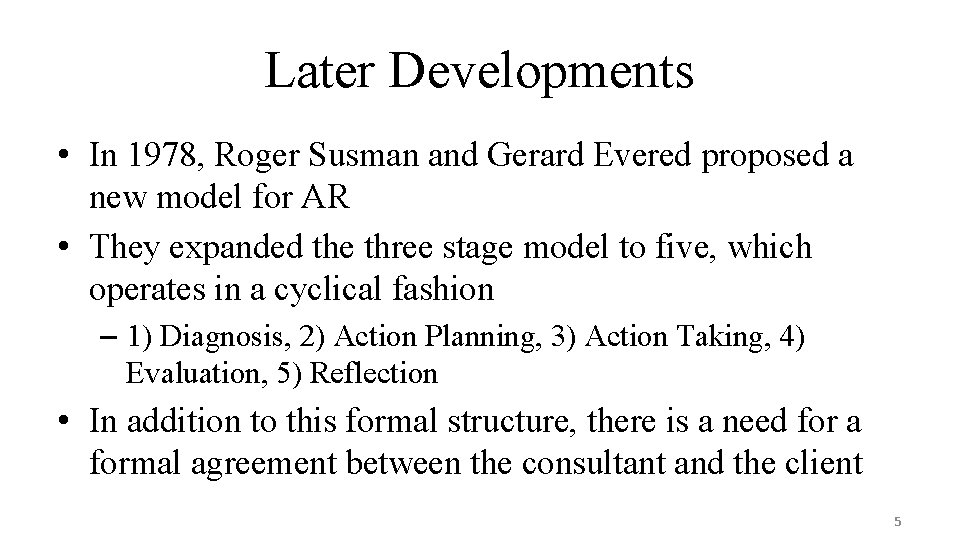 Later Developments • In 1978, Roger Susman and Gerard Evered proposed a new model