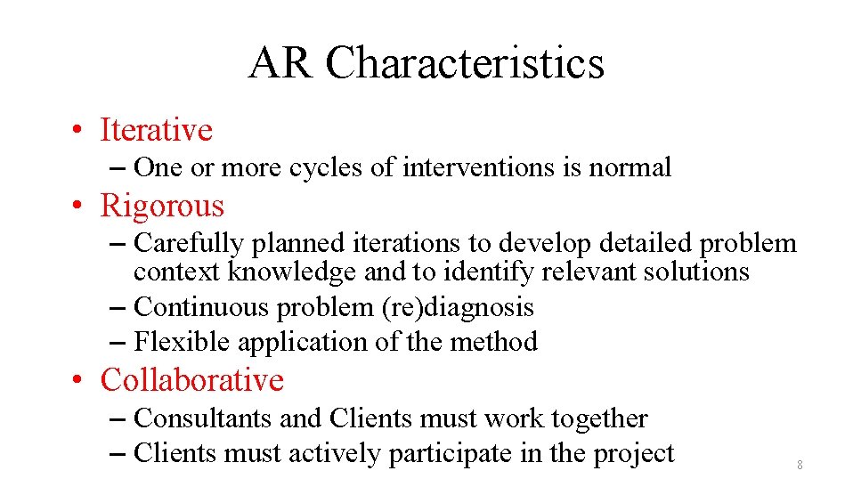 AR Characteristics • Iterative – One or more cycles of interventions is normal •