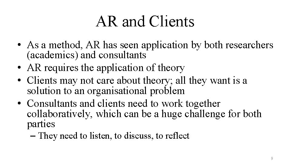 AR and Clients • As a method, AR has seen application by both researchers