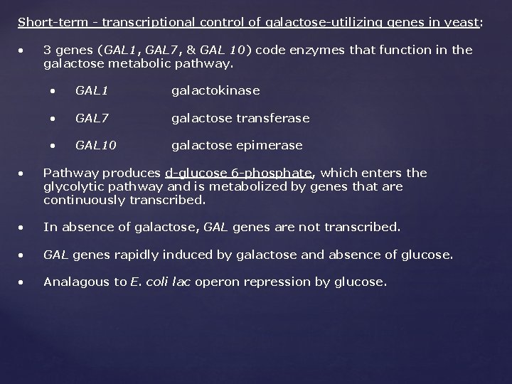 Short-term - transcriptional control of galactose-utilizing genes in yeast: • 3 genes (GAL 1,