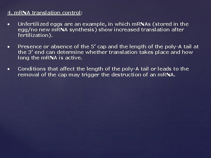 4. m. RNA translation control: • Unfertilized eggs are an example, in which m.