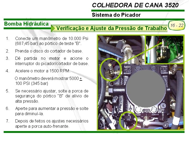 COLHEDORA DE CANA 3520 Sistema do Picador Bomba Hidráulica Verificação e Ajuste da Pressão