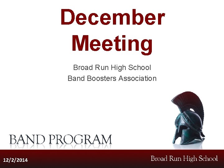 December Meeting Broad Run High School Band Boosters Association 12/2/2014 