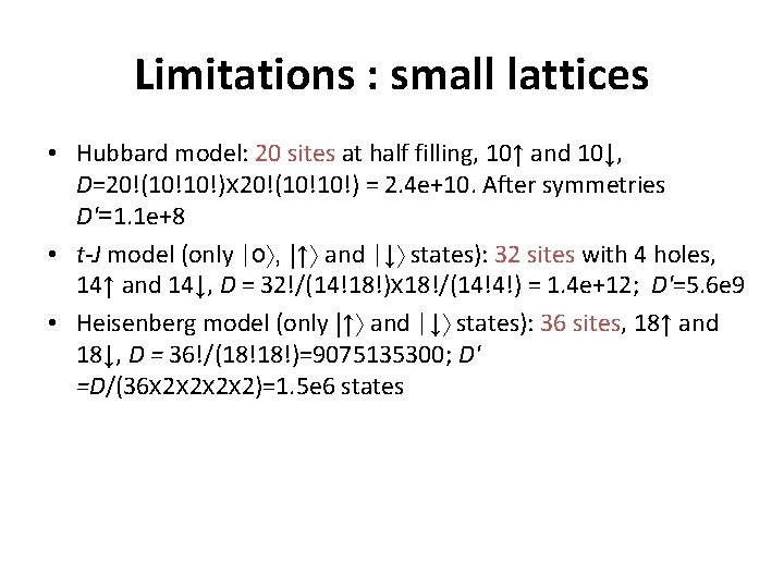 Limitations : small lattices • Hubbard model: 20 sites at half filling, 10↑ and