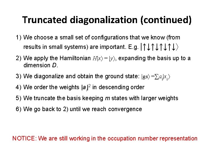 Truncated diagonalization (continued) 1) We choose a small set of configurations that we know