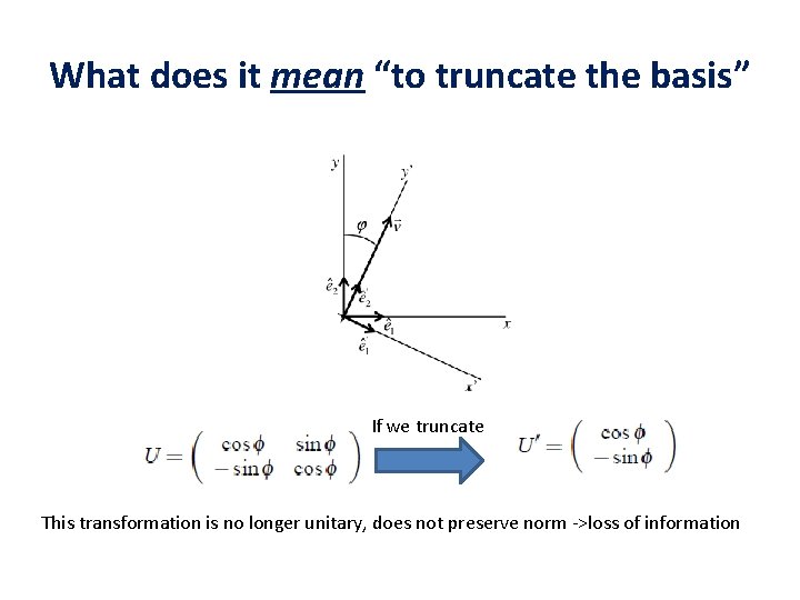 What does it mean “to truncate the basis” If we truncate This transformation is