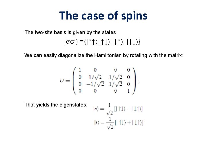 The case of spins The two-site basis is given by the states |ss’ ={|↑↑