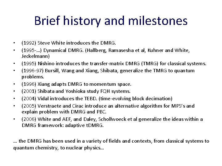 Brief history and milestones • • • (1992) Steve White introduces the DMRG. (1995