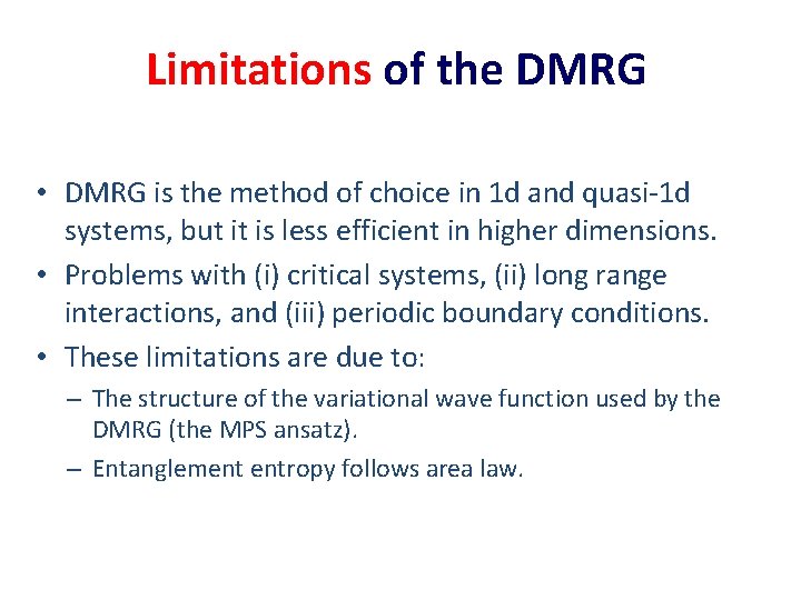 Limitations of the DMRG • DMRG is the method of choice in 1 d