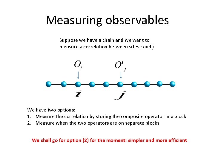Measuring observables Suppose we have a chain and we want to measure a correlation