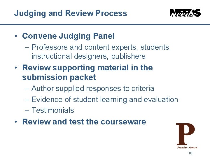 Judging and Review Process • Convene Judging Panel – Professors and content experts, students, Judging and Review Process • Convene Judging Panel – Professors and content experts, students,
