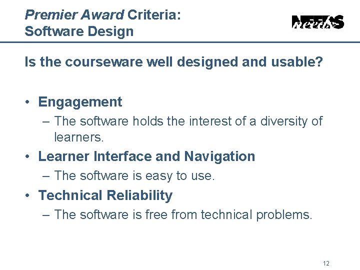Premier Award Criteria: Software Design Is the courseware well designed and usable? • Engagement Premier Award Criteria: Software Design Is the courseware well designed and usable? • Engagement