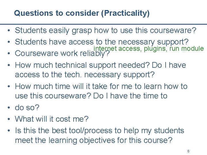 Questions to consider (Practicality) • • Students easily grasp how to use this courseware? Questions to consider (Practicality) • • Students easily grasp how to use this courseware?