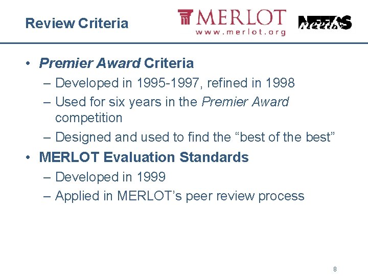 Review Criteria • Premier Award Criteria – Developed in 1995 -1997, refined in 1998 Review Criteria • Premier Award Criteria – Developed in 1995 -1997, refined in 1998