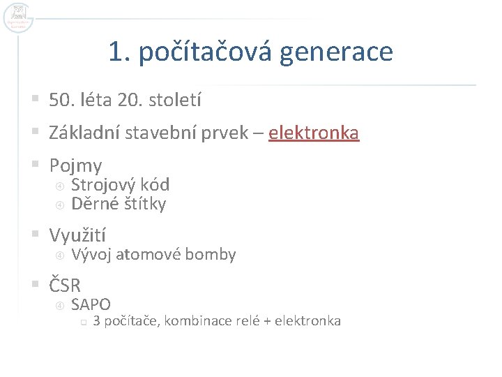 1. počítačová generace § 50. léta 20. století § Základní stavební prvek – elektronka