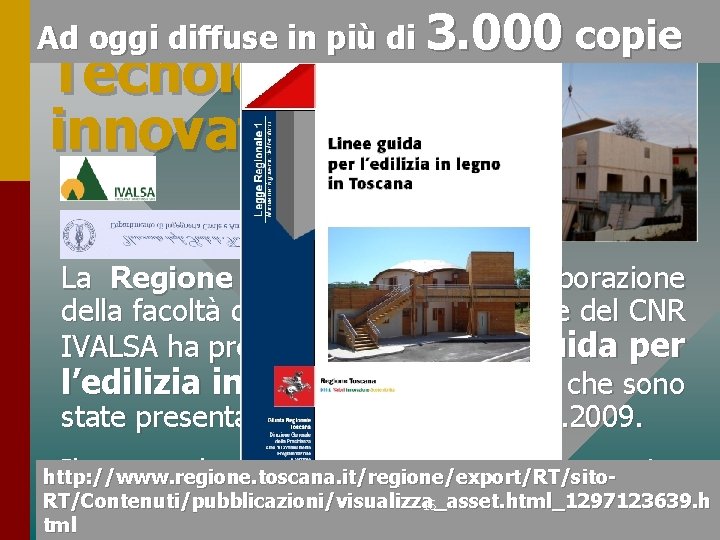 Ad oggi diffuse in più di 3. 000 Tecnologie innovative copie La Regione Toscana