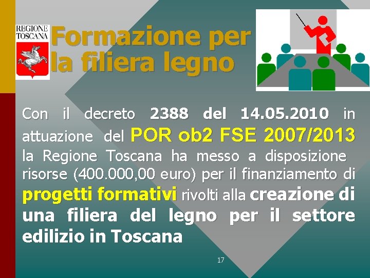 Formazione per la filiera legno Con il decreto 2388 del 14. 05. 2010 in