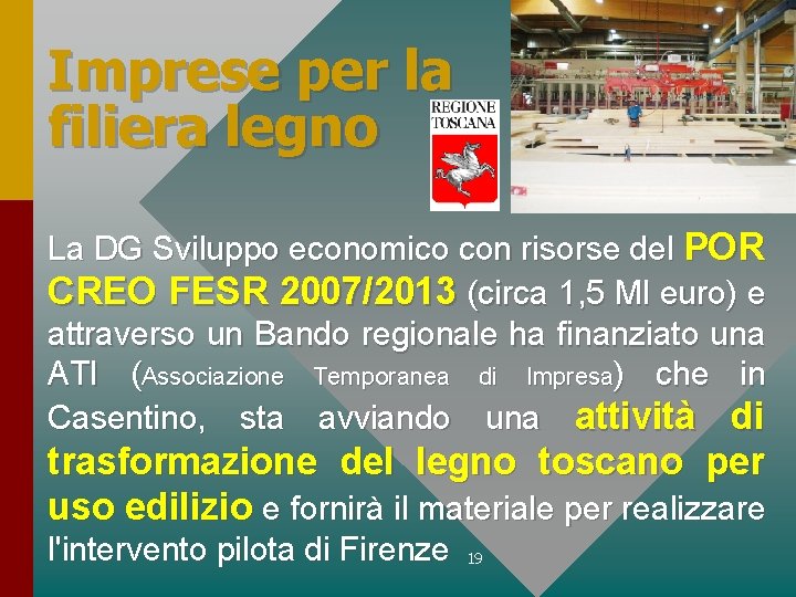 Imprese per la filiera legno La DG Sviluppo economico con risorse del POR CREO