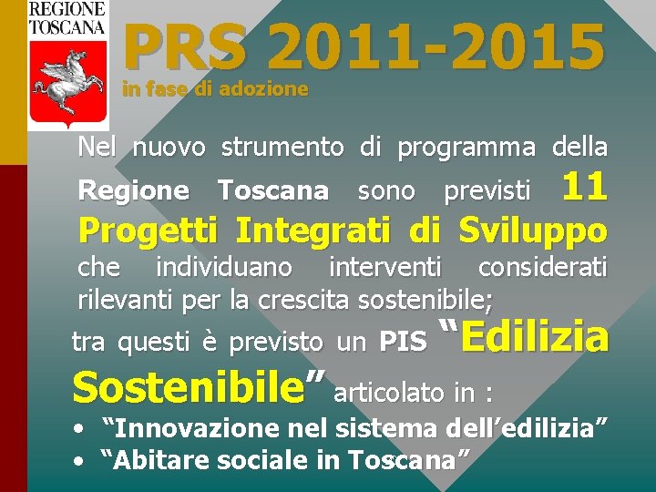 PRS 2011 -2015 in fase di adozione Nel nuovo strumento di programma della Regione
