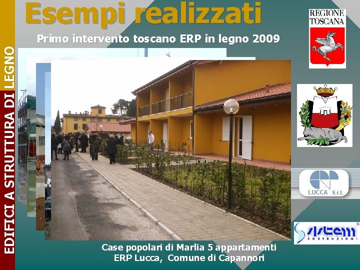 EDIFICI A STRUTTURA DI LEGNO Esempi realizzati Primo intervento toscano ERP in legno 2009